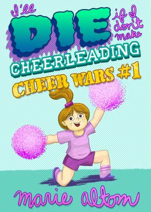 Cover of the book I'll Die if I Don't Make Cheerleading by Gayle Millbank