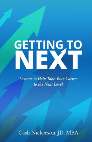 Cover of the book Getting to Next: Lessons to Help Take Your Career to the Next Level by Marilyn Van Norman