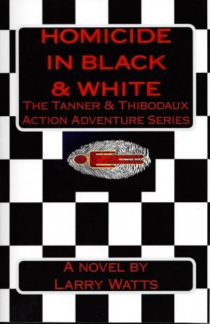 Cover of Homicide in Black & White: Book One of the Tanner & Thibodaux Series