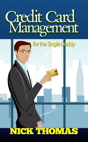 Cover of the book Credit Card Management For The Single Daddy by Michelle Mason Rocks