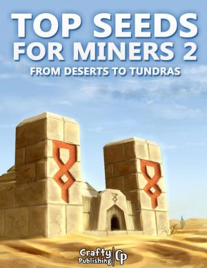 Cover of the book Top Seeds for Miners 2 - From Deserts to Tundras: (An Unofficial Minecraft Book) by Merriam Press