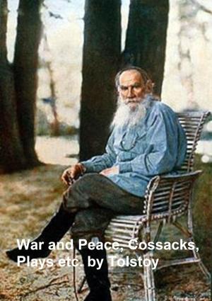 Cover of the book War and Peace, plus 6 plays, plus stories and novellas by Tolstoy, translated by Aylmer and Louise Maude, in a single file by Ann Radcliffe
