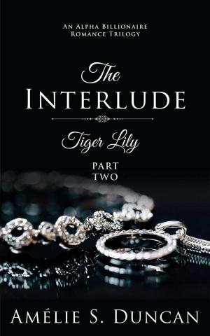 Cover of the book Tiger Lily: The Interlude by Takara James
