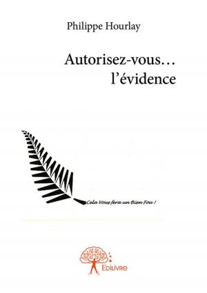 Cover of the book Autorisez-vous... l'évidence by Sylvie-Elizabeth Laborie