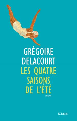 Cover of the book Les quatre saisons de l'été by Grégoire Delacourt