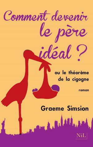 Cover of the book Comment devenir le père idéal ? by John GRISHAM