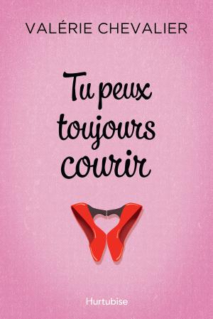 Cover of the book Tu peux toujours courir by Skylar Hill
