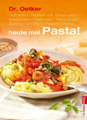 Cover of the book Heute mal Pasta by Dr. Oetker Verlag