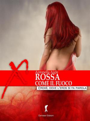 Cover of the book Rossa come il fuoco by Maya Desnuda