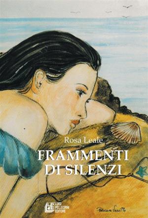 Cover of the book Frammenti di Silenzi by Esterpaola Licursi
