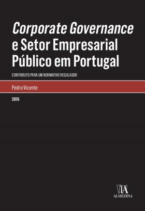 Cover of the book Corporate Governance e Setor Empresarial Público em Portugal by José Alberto Campos Braz