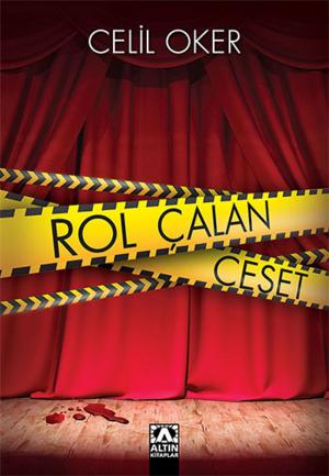 Cover of the book Rol Çalan Ceset by Celil Oker