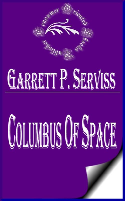 Cover of the book Columbus of Space by Garrett Putman Serviss, Consumer Oriented Ebooks Publisher