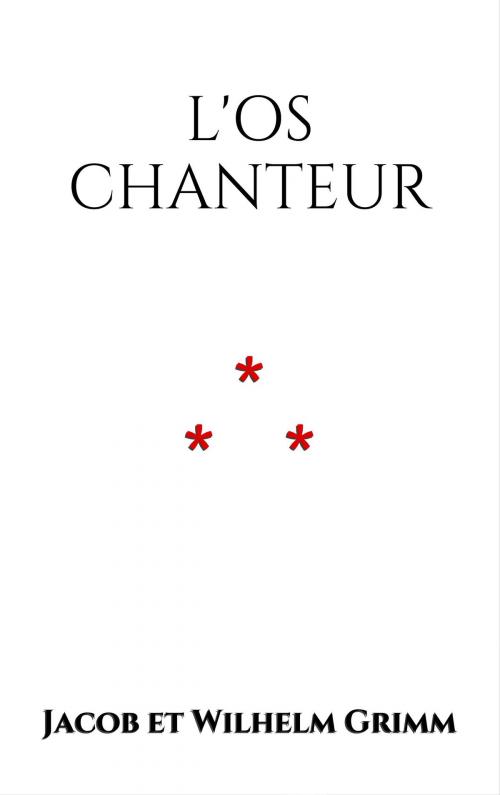 Cover of the book L'Os Chanteur by Jacob et Wilhelm Grimm, Edition du Phoenix d'Or