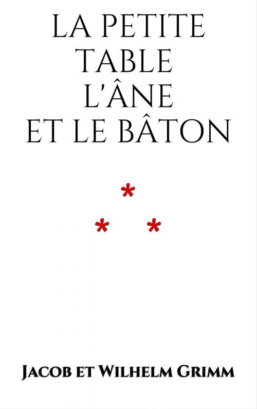 Cover of the book La Petite Table, l'Âne et le Bâton by Jacob et Wilhelm Grimm, Edition du Phoenix d'Or