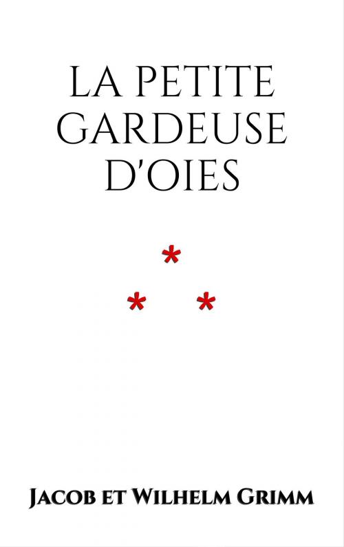 Cover of the book La Petite Gardeuse d'Oies by Jacob et Wilhelm Grimm, Edition du Phoenix d'Or