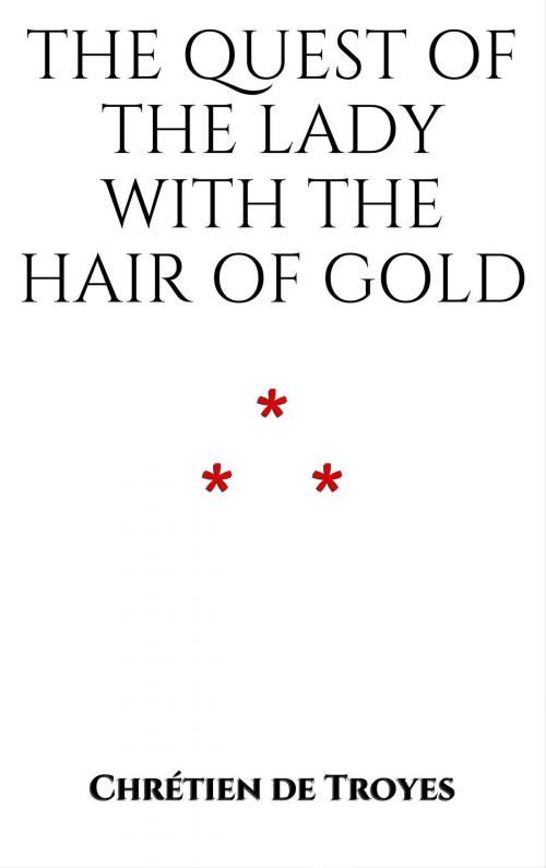 Cover of the book The Quest of the Lady with the Hair of Gold by Chrétien de Troyes, Edition du Phoenix d'Or