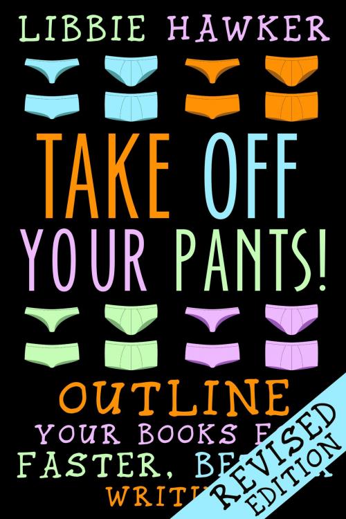 Cover of the book Take Off Your Pants! by Libbie Hawker, Running Rabbit Press