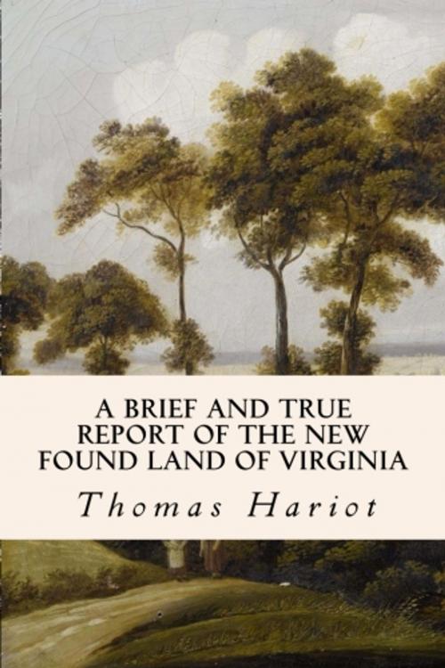 Cover of the book A Brief and True Report of the New Found Land of Virginia by Thomas Hariot, True North