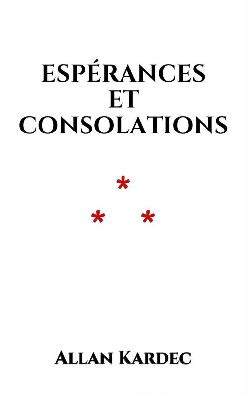 Cover of the book Espérances et Consolations by Allan Kardec, Edition du Phoenix d'Or