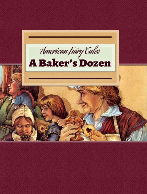 Cover of the book A Baker’s Dozen by American Fairy Tales, Media Galaxy