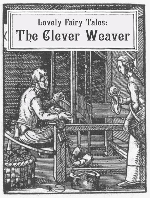 Cover of the book The Clever Weaver by Lovely Fairy Tales, Media Galaxy