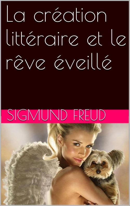 Cover of the book La création littéraire et le rêve éveillé by Sigmund Freud, NA