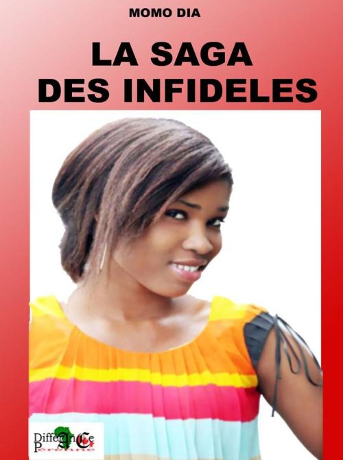 Cover of the book LA SAGA DES INFIDÈLES by MOMO DIA, LES EDITIONS DIFFERANCE PERENNE