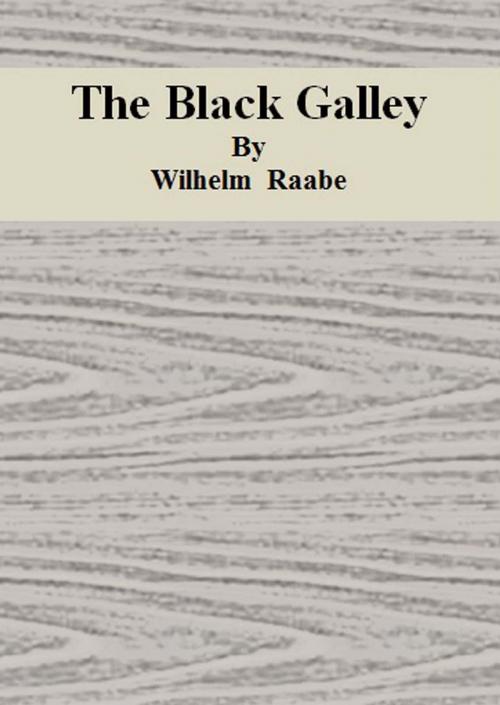 Cover of the book The Black Galley by Wilhelm Raabe, cbook6556