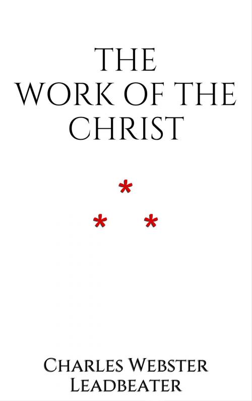 Cover of the book The Work of The Christ by Charles Webster Leadbeater, Edition du Phoenix d'Or