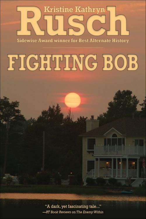 Cover of the book Fighting Bob by Kristine Kathryn Rusch, WMG Publishing Incorporated