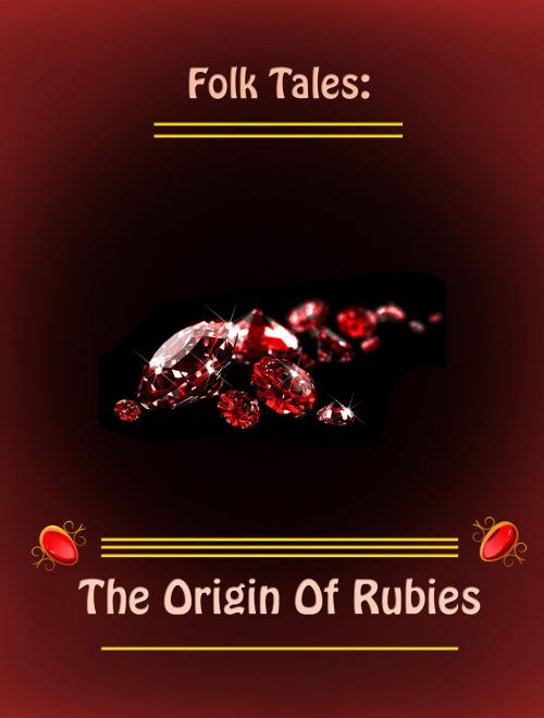 Cover of the book The Origin Of Rubies by Folk Tales, Media Galaxy