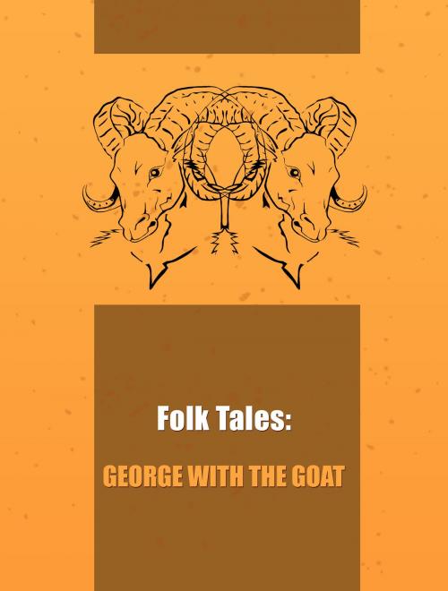 Cover of the book George With The Goat by Folk Tales, Media Galaxy