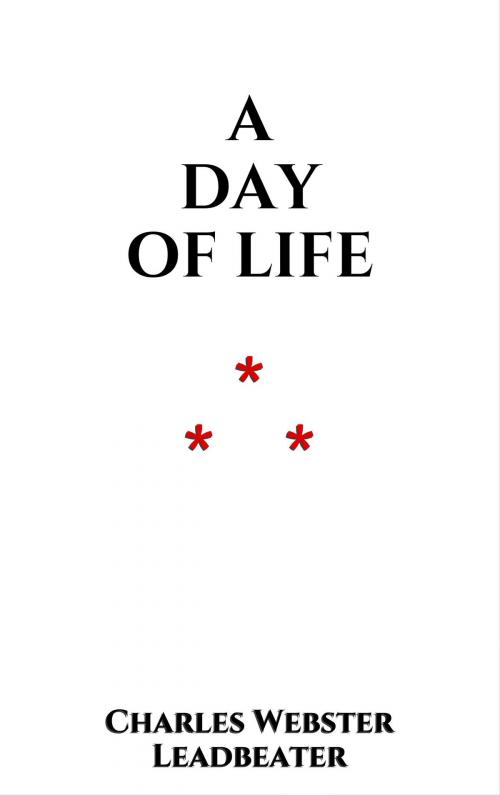 Cover of the book A Day of Life by Charles Webster Leadbeater, Edition du Phoenix d'Or