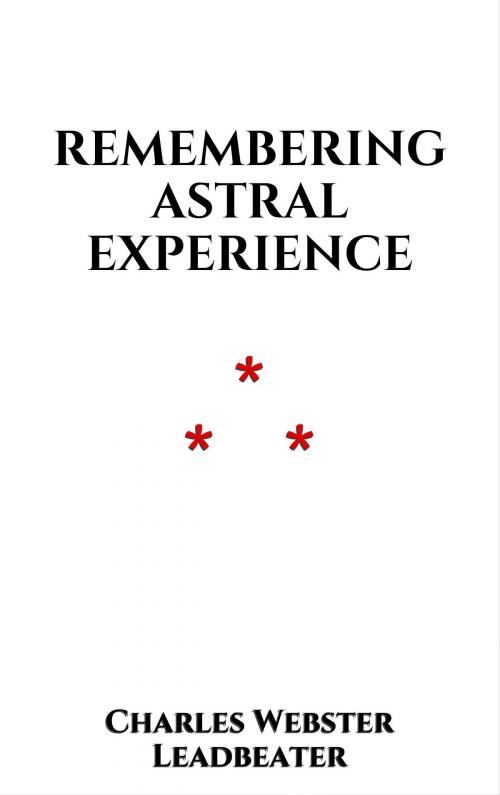 Cover of the book Remembering astral Experience by Charles Webster Leadbeater, Edition du Phoenix d'Or