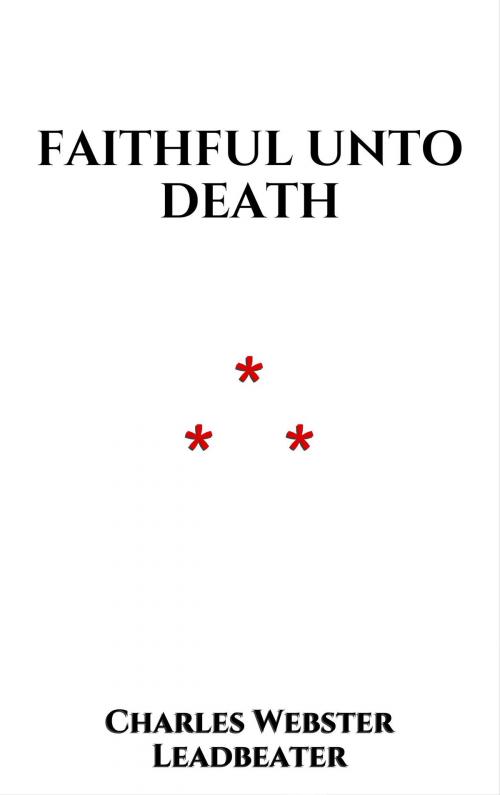 Cover of the book Faithful unto Death by Charles Webster Leadbeater, Edition du Phoenix d'Or