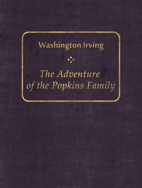 Cover of the book The Adventure of the Popkins Family by Washington Irving, Media Galaxy