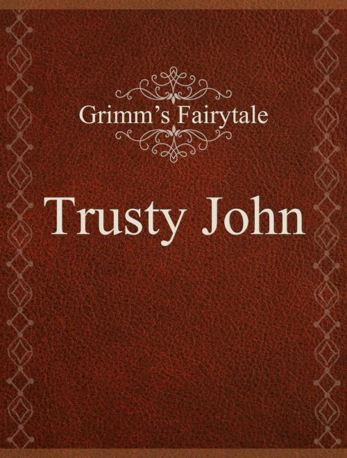 Cover of the book Trusty John by Grimm’s Fairytale, Media Galaxy