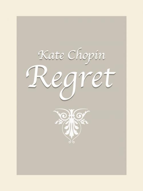 Cover of the book Regret by Kate Chopin, Media Galaxy