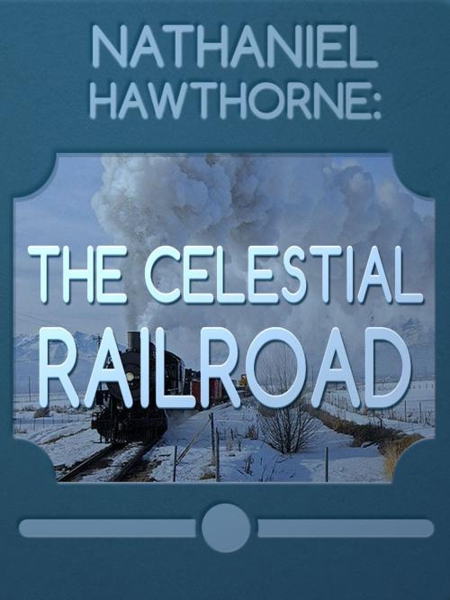 Cover of the book The Celestial Railroad by Nathaniel Hawthorne, Media Galaxy