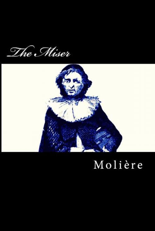 Cover of the book The Miser by Molière, Herne Ridge Ltd.