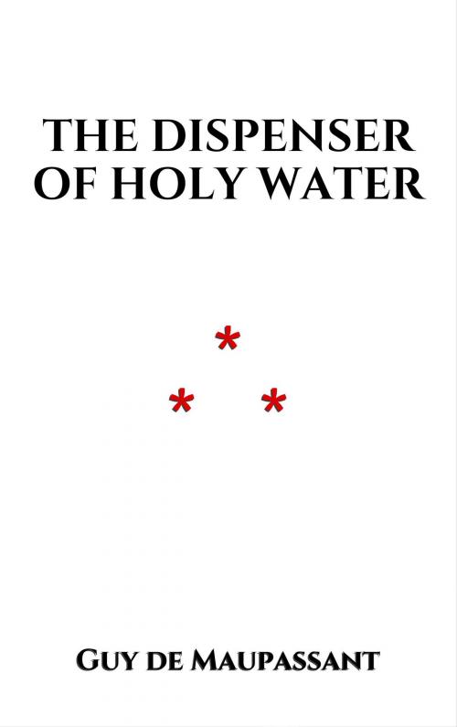 Cover of the book The Dispenser of Holy Water by Guy de Maupassant, Edition du Phoenix d'Or