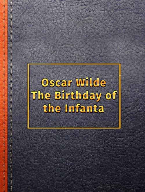 Cover of the book The Birthday of the Infanta by Oscar Wilde, Media Galaxy