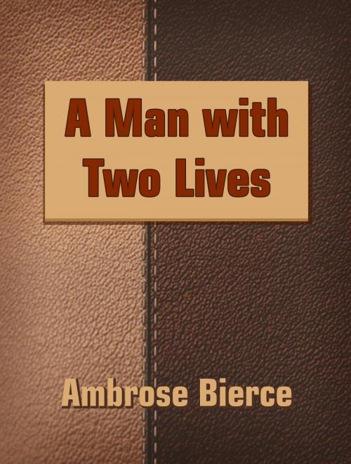 Cover of the book A Man with Two Lives by Ambrose Bierce, Media Galaxy