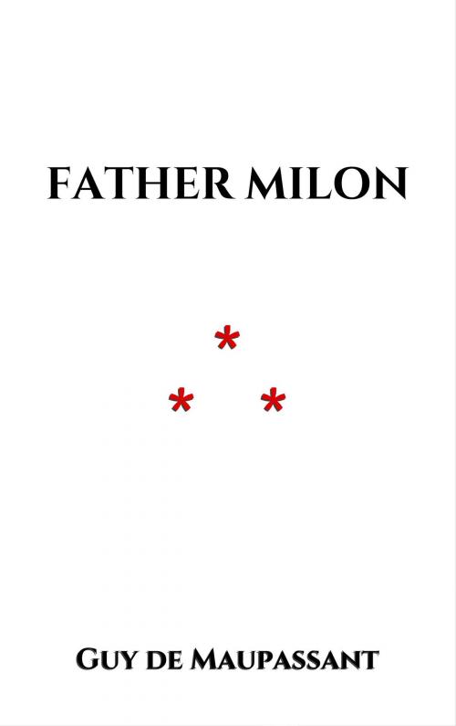 Cover of the book Father Milon by Guy de Maupassant, Edition du Phoenix d'Or