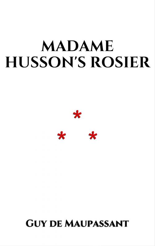Cover of the book Madame Husson's Rosier by Guy de Maupassant, Edition du Phoenix d'Or