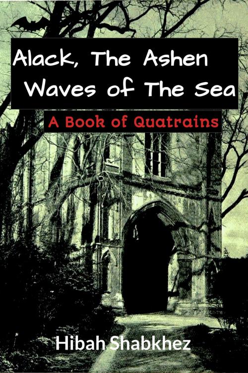 Cover of the book Alack, The Ashen Waves of the Sea by Hibah Shabkhez, Hibah Shabkhez