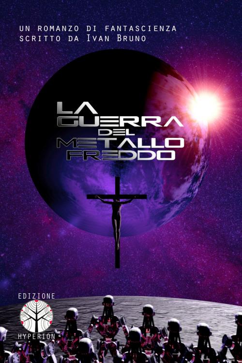 Cover of the book La Guerra del Metallo Freddo by Ivan Bruno, Associazione Hyperion