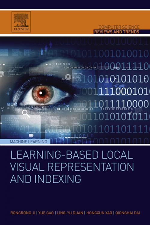 Cover of the book Learning-Based Local Visual Representation and Indexing by Rongrong Ji, Yue Gao, Ling-Yu Duan, Hongxun Yao, Qionghai Dai, Elsevier Science