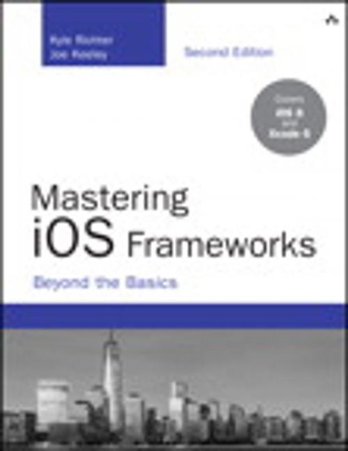 Cover of the book Mastering iOS Frameworks by Kyle Richter, Joe Keeley, Pearson Education